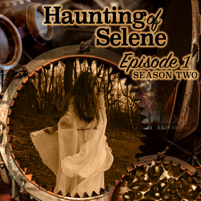 Haunting of Selene – Season 2 – Episode 1